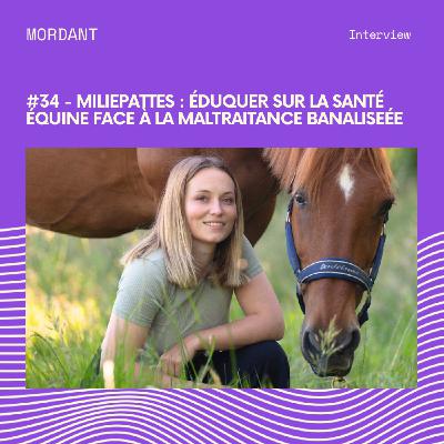 #34 - MiliePattes : Éduquer sur la santé équine face à la maltraitance banalisée