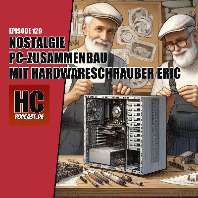 Episode 129: Nostalgie PC-Zusammenbau