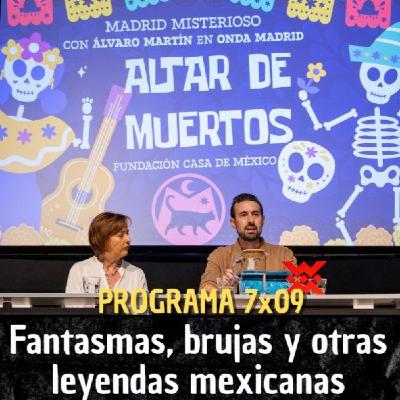 Fantasmas, brujas y otras leyendas mexicanas, desde Casa de México - Madrid Misterioso 7x09 Fantasmas, brujas y otras leyendas mexicanas, desde Casa de México - Madrid Misterioso 7x09