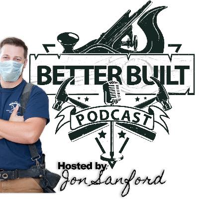 Welcome to the Better Built Podcast
