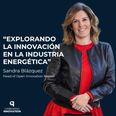 4. Explorando la innovación en la industria energética con Sandra Blázquez 4. Explorando la innovación en la industria energética con Sandra Blázquez
