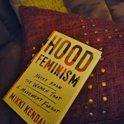 Episode 18 - Hood Feminism by Mikki Kendall