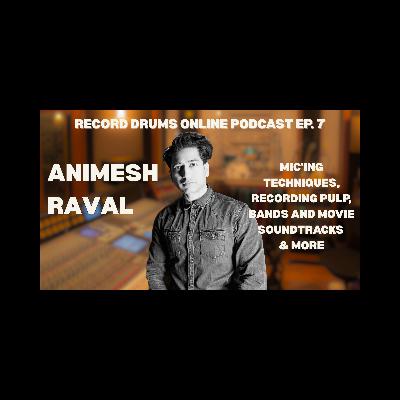 ANIMESH RAVAL (Mic'ing Techniques, corin PULP, Bands, Soundtracks & More)