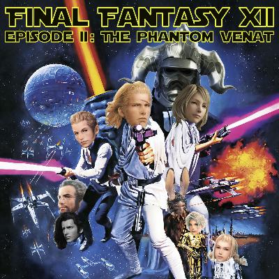113 - Final Fantasy XII pt. 2: The Phantom Venat