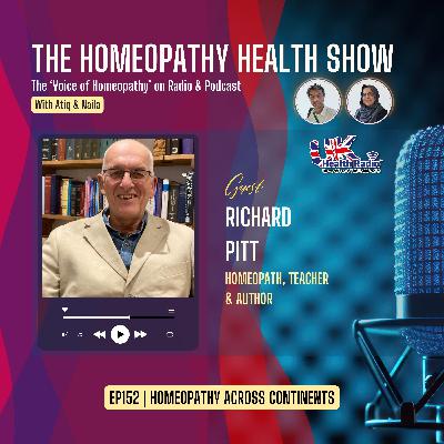 EP152: Homeopathy Across Continents with Richard Pitt