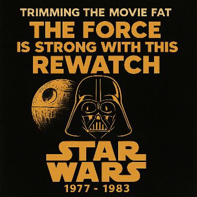 61. The Force Is Strong With This Rewatch - Star Wars 1977 to 1983 61. The Force Is Strong With This Rewatch - Star Wars 1977 to 1983