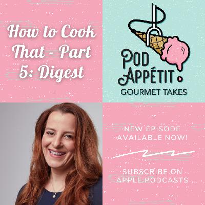 How To Cook That - Part 5: Digest