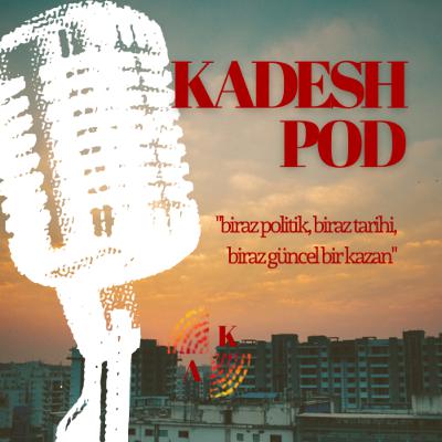 KadeshPod'a Hoş Geldiniz! KadeshPod'a Hoş Geldiniz!