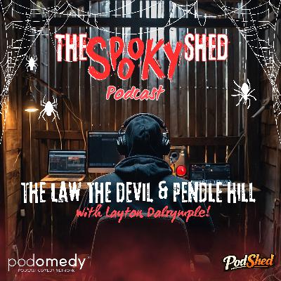 The Law, The Devil & Pendle Hill With Layton Dalrymple! Ep.124 The Law, The Devil & Pendle Hill With Layton Dalrymple! Ep.124