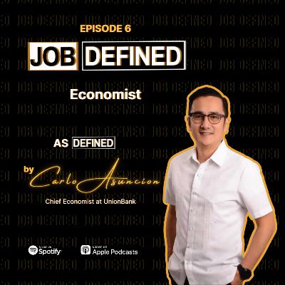 Episode 6: Economist — Job Defined by Carlo Asuncion (UnionBank)