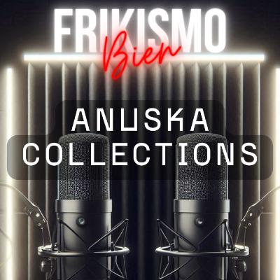 FRIKISMO BIEN #104 ANUSKA