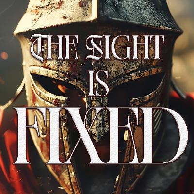 2.17.26 | "The Fight Is Fixed" 2.17.26 | "The Fight Is Fixed"