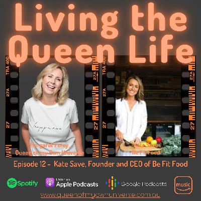 Episode 12 - Kate Save, Be Fit Food. An important conversation about health, food as the first medicine, why understanding what you are eating is so important and the benefits for us all.