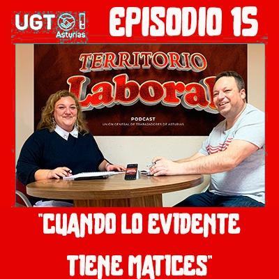 T2- Territorio Laboral. Episodio15. Cuando lo evidente tiene matices T2- Territorio Laboral. Episodio15. Cuando lo evidente tiene matices