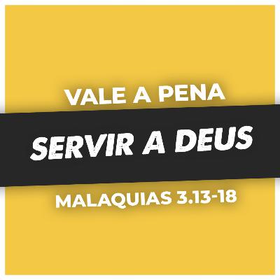 VALE A PENA SERVIR A DEUS - Ml 3.13-18 | PR. ELMER PIRES