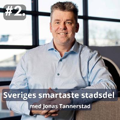 2 Sveriges smartaste stadsdel med Jonas Tannerstad