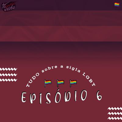 #EP6: LGBT, LGBTI+ ou LGBTQ? ENTENDA A ORIGEM DA SIGLA #EP6: LGBT, LGBTI+ ou LGBTQ? ENTENDA A ORIGEM DA SIGLA