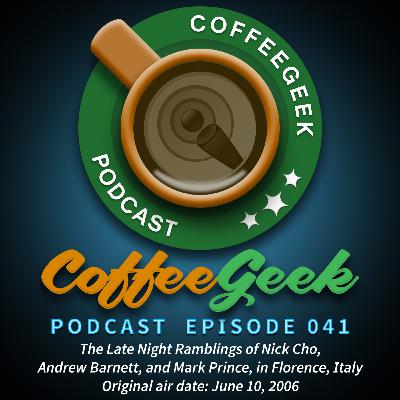 CoffeeGeek Podcast 041 - The Nick, Andrew and Mark Show at 1 AM from Florence Italy CoffeeGeek Podcast 041 - The Nick, Andrew and Mark Show at 1 AM from Florence Italy