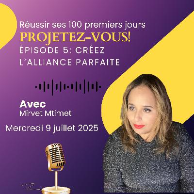 Réussir ses 100 premiers jours - Ep5 - Créez l'alliance parfaite