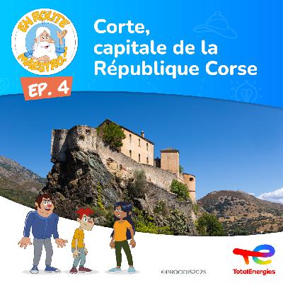 Episode 4 : Corte, capitale de la République de Corse Episode 4 : Corte, capitale de la République de Corse