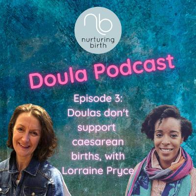 Doulas don't support caesarean birth with Lorraine Pryce