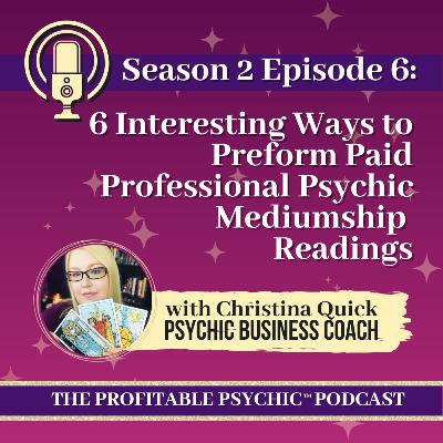 🎤S2E6: 6 Interesting Ways to Preform Paid Professional Psychic Mediumship Readings