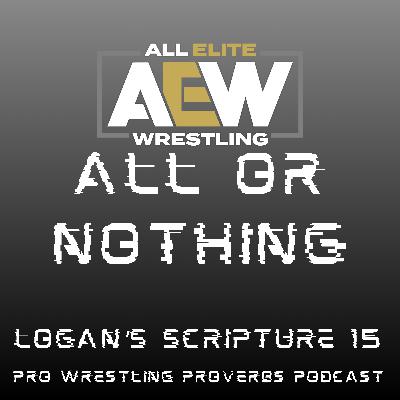 Logan's Scripture Vol. 15: AEW All or Nothing Logan's Scripture Vol. 15: AEW All or Nothing