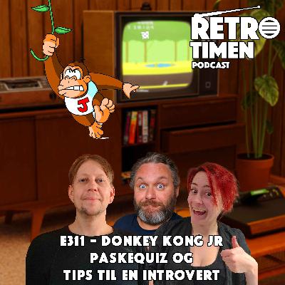 E311 - Donkey Kong Jr, Påskequiz og tips til en introvert