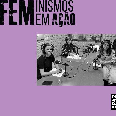 Feminismos em Ação: refletir o cinema no feminino Feminismos em Ação: refletir o cinema no feminino