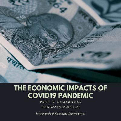 The Economic Impacts of of COVID-19 Pandemic - Prof. R. Ramakumar