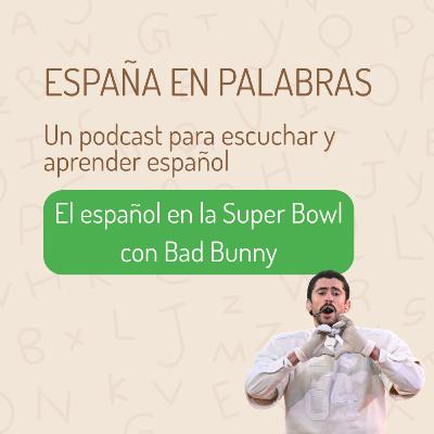 El español en la Super Bowl con Bad Bunny