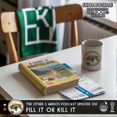 Episode 302 - Fill It or Kill It