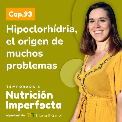 93. Hipoclorhidria, el origen de muchos problemas