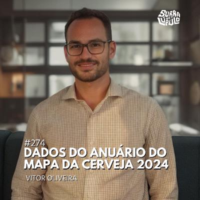 Dados do Anuário da Cerveja ano referência 2024 com Vitor Oliveira | Surra#274