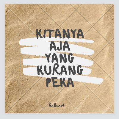 Eps #49 " Kitanya saja yang kurang peka"