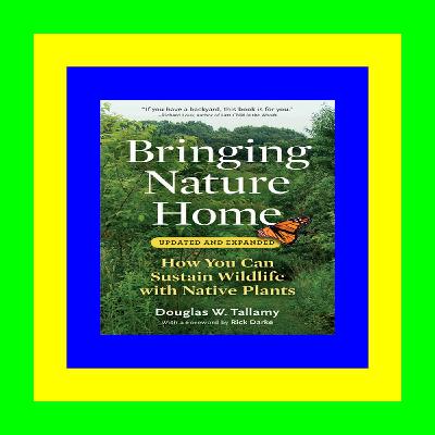 [W.O.R.D] Bringing Nature Home: How You Can Sustain Wildlife with Native Plants [R.A.R]
