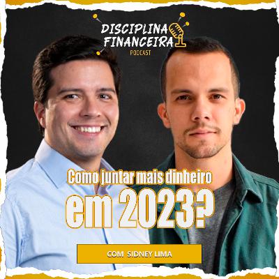 Como juntar mais dinheiro em 2023? | Pedro Lafraia | Disciplina financeira #T03EP91