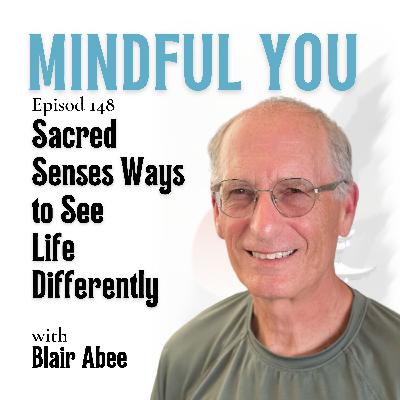 Sacred Senses Ways to See Life Differently with Blair Abee Sacred Senses Ways to See Life Differently with Blair Abee