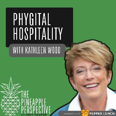 064: The Future of Restaurants is Phygital with Guest Experience and Leadership Expert Kathleen Wood