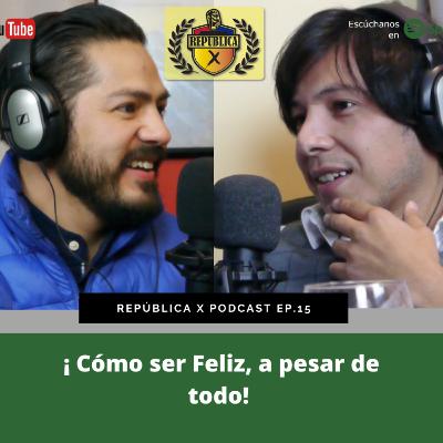 EP. 15 CÓMO SER FELIZ, A PESAR DE TODO FT MENY AGUILAR "RUN AWAY TO NOWHERE"