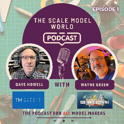 The Scale Model World Podcast: Episode 1