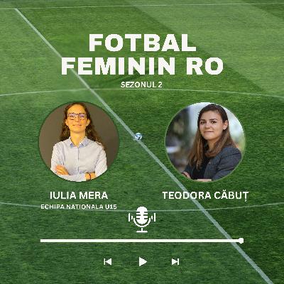 IULIA MERA: ”La U15 trebuie să construim încrederea” EP. 12 Fotbal Feminin RO Podcast