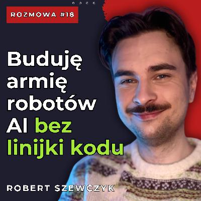 #18 Jak uniknąć KATASTROFY wdrażając agentów AI? Automatyzacja bez kodowania w n8n | Robert Szewczyk #18 Jak uniknąć KATASTROFY wdrażając agentów AI? Automatyzacja bez kodowania w n8n | Robert Szewczyk