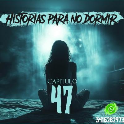 Historias para NO dormir #47 - Lo extraño y lo sobrenatural en la voz de sus protagonistas!