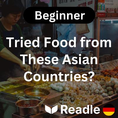 Learn German EP 31 - Tried Food from These Asian Countries? (