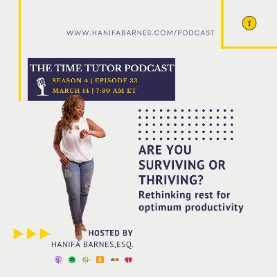 33: Are You Surviving or Thriving: Rethinking Rest for Optimum Productivity 33: Are You Surviving or Thriving: Rethinking Rest for Optimum Productivity