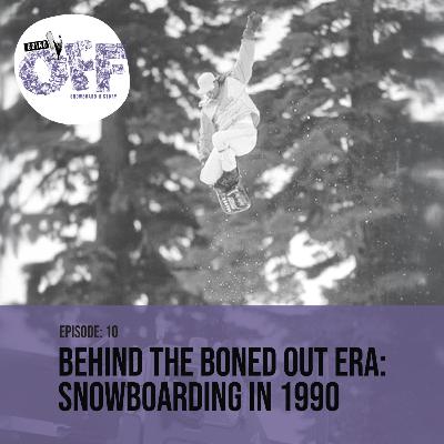 Behind the Boned Out Era: Snowboarding in 1990