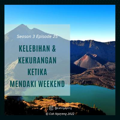 S3E25 : Mendaki Ketika Weekend?