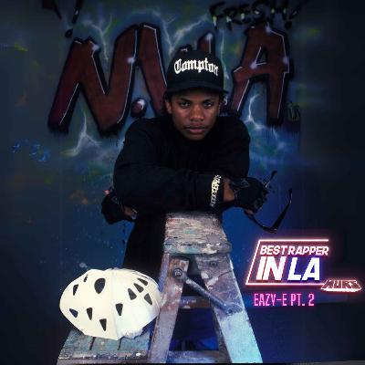 Ep #84 Eazy-E pt.2