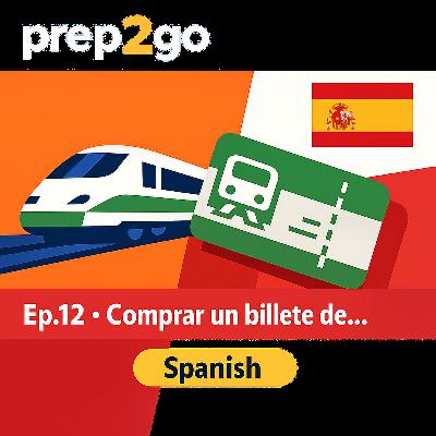 Spanish – Ep. 12: En la estación de tren: primer viaje Spanish – Ep. 12: En la estación de tren: primer viaje
